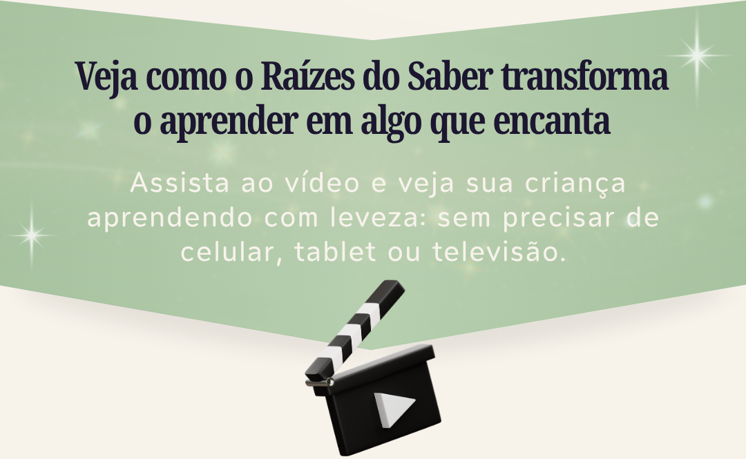Veja como o Raízes do Saber transforma o aprender em algo que encanta. Assista ao vídeo e veja sua criança aprendendo com leveza: sem precisar de celular, tablet ou televisão.